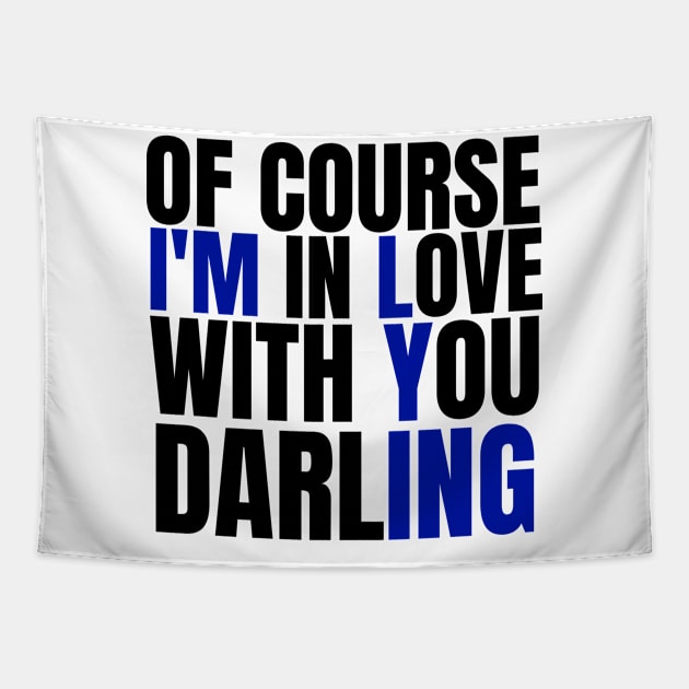 Of Course I’m In Love With You Darling. Funny Lover Tapestry by Kachanan@BoonyaShop