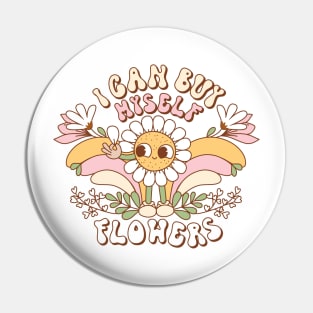 I Can Buy Myself Flowers Pin