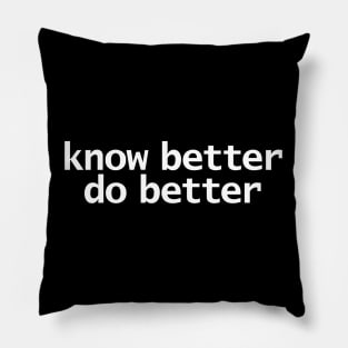 Know Better Do Better Minimal Typography White Text Pillow