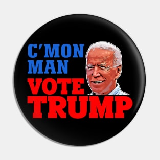 Biden Cmon Man Vote Trump Pin