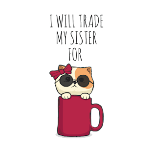 I WILL TRADE MY SISTER FOR A CAT FUNNY CAT LOVERS T-Shirt