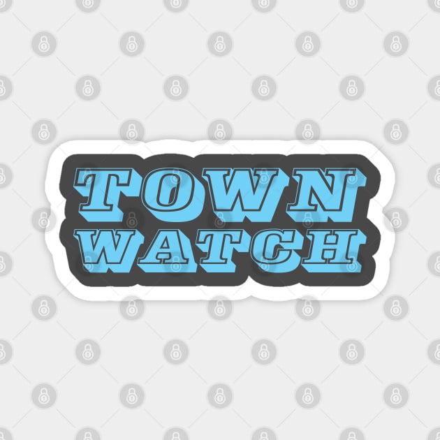 Town Watch Magnet by O GRIMLEY