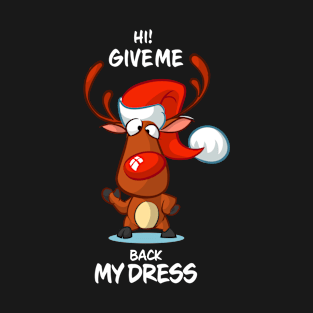 Give Me Back My Dress Reindeer Matching Group Present Xmas Gift T-Shirt