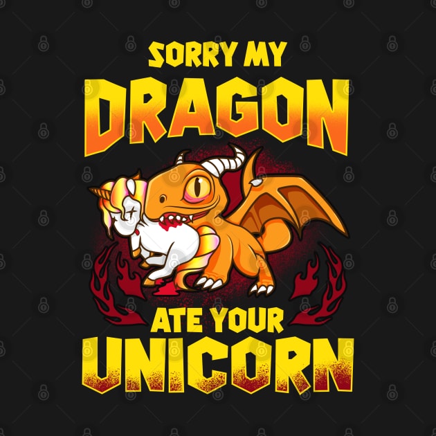 Sorry My Dragon Ate Your Unicorn by E