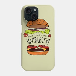 I'am Crazy for Hamburger Phone Case