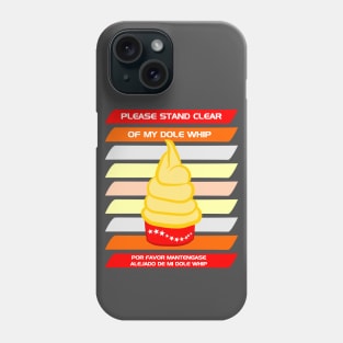 Please stand clear of my Dole Whip Phone Case