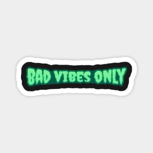 Bad Vibes Only Magnet