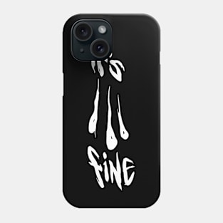 it's fine Phone Case