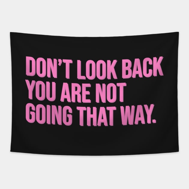 Don't Look Back You Are Not Going That Way Tapestry by CityNoir