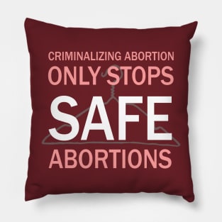 Criminalizing Abortion Only Stops Safe Abortions - Roe Vs Wade Pro Choice Hanger Pillow