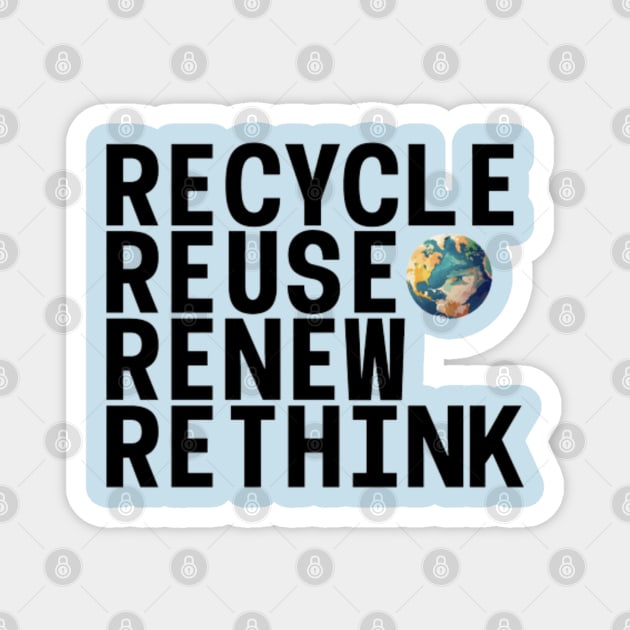 Recycle Reuse Renew Rethink Crisis Environmental Activism Magnet by YuriArt