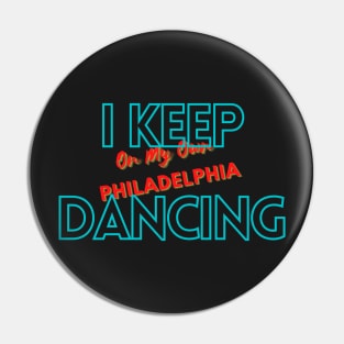 i keep dancing on my own,  i keep dancing on my own philly philadelphia Pin