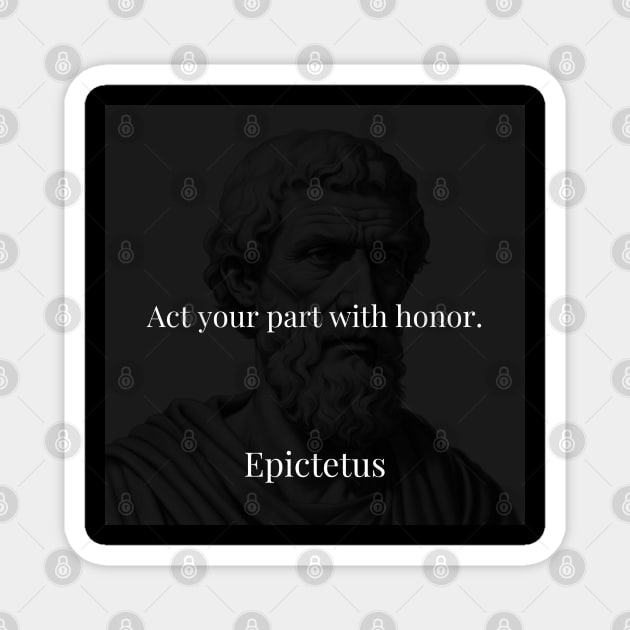 Epictetus's Guiding Principle: Acting with Honor in Your Life's Role Magnet by Dose of Philosophy