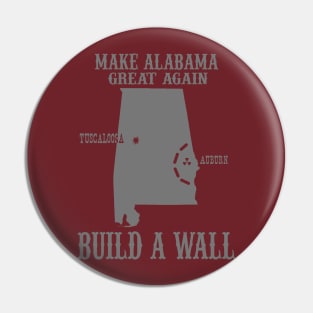 Make Alabama Great Again - Build A Wall Alabama Auburn Pin