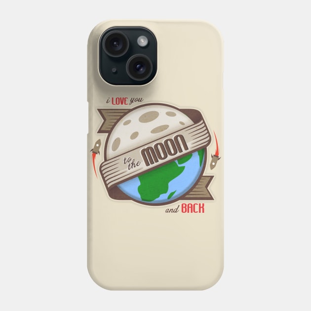 I Love You to the Moon and Back Phone Case by Just_Shrug