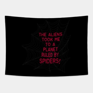 the aliens took me to a planet ruled by spiders! Tapestry