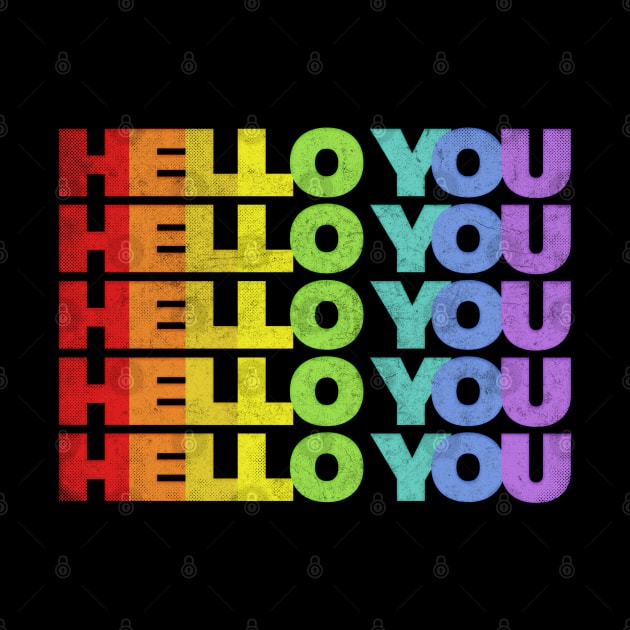 HELLO YOU //// Rainbow Faded Style Typographic Design by DankFutura