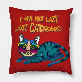 I Am Not Lazy Just Catatonic Pillow