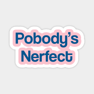 Pobody's Nerfect - The Good Place Magnet