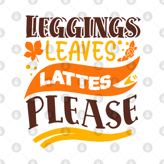 Leggings leaves lattes please by DarkTee.xyz