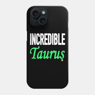 INCREDIBLE Taurus Phone Case