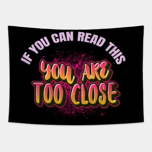 If You Can Read This You Are Too Close Tapestry