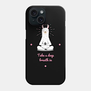 TAKE A DEEP BREATH IN Phone Case