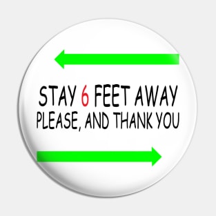 Stay 6 Feet Away Please, And Thank You Pin