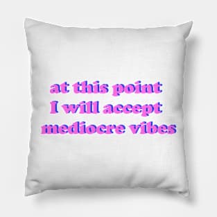 mediocre vibes Pillow