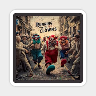 Running with the clowns! Magnet