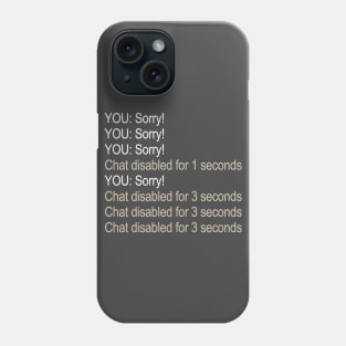 Sorry! Sorry! Sorry Chat Disabled - Rocket League Phone Case