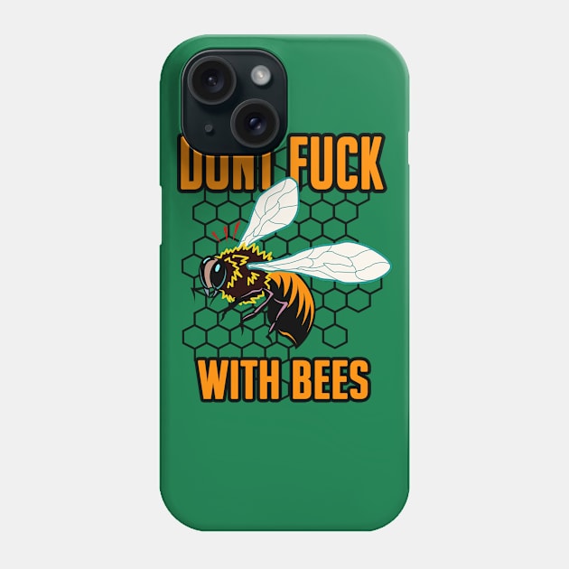 Dont Fuck With Bees, Cool Beekeeper Gift, Bee Phone Case by Jakavonis