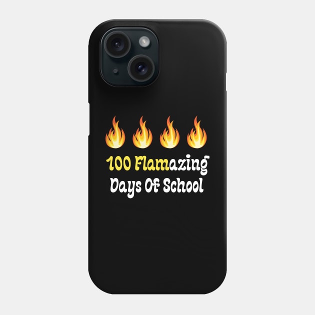 100 Flamazing Days Of School Phone Case by Teeport