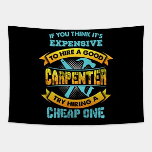 Expensive Carpenter - Funny Woodworker Gift Tapestry