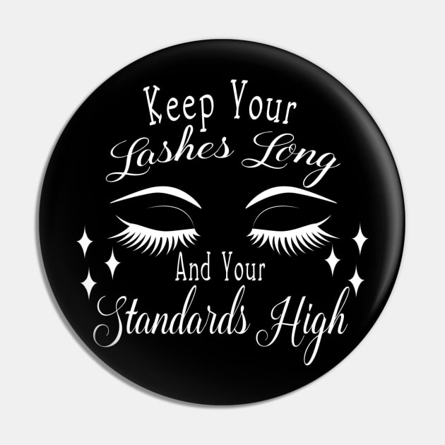 Keep Your Lashes Long and Your Standards High Sassy Sarcasm Sarcastic Pin by fromherotozero