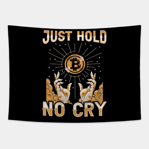 Just Hold Hodl No Cry Funny Crypto Bitcoin Lover Gift Tapestry by BadDesignCo