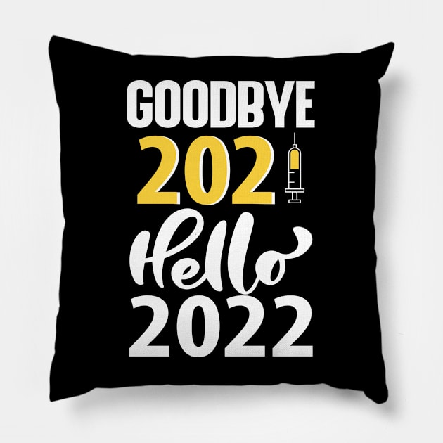 Goodbye 2021 Hello 2022 Pillow by FatTize