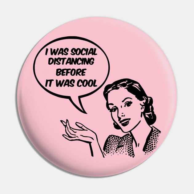 I Was Social Distancing Before It Was Cool Pin by Nirvanax Studio