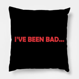 I've Been Bad... Pillow