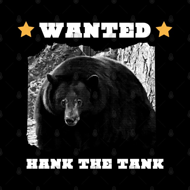 Wanted Hank The Tank by MadeBySerif