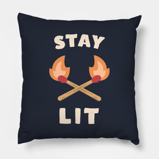 Stay Lit Funny Saying Pillow by happinessinatee