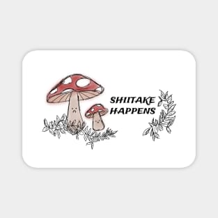 Shiitake happens Magnet