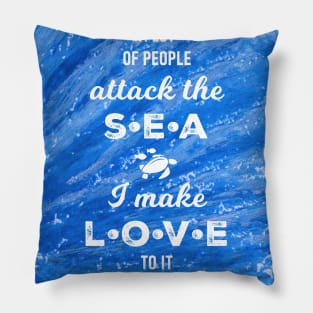 A lot of people attack the sea, I make love to it - RV Calypso, Jacques Yves Cousteau Pillow