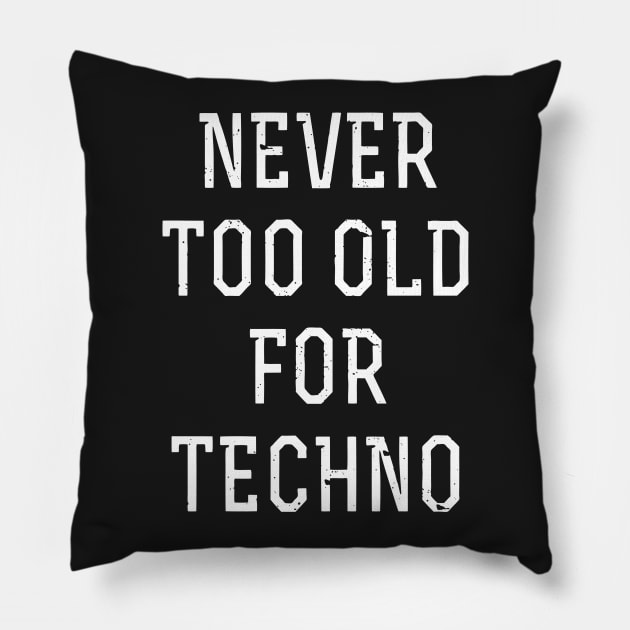 Never too old for techno Pillow by tukiem