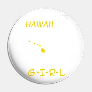 You Can Take This Girl Out Of Hawaii But You Can't Take Hawaii Out Of This Girl - Tshirts & Accessories Pin