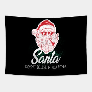 Santa doesn't believe in you either Tapestry
