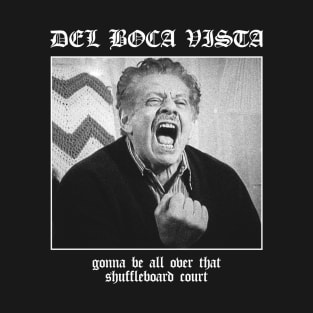 Del Boca Vista: Gonna Be All Over That Shuffleboard Court T-Shirt