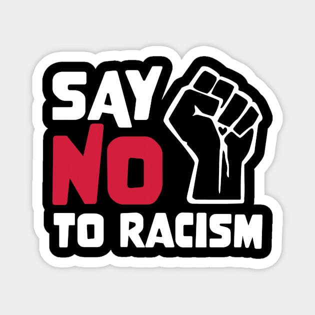 SAY NO TO RACISM BLM Quote fist design Magnet by star trek fanart and more