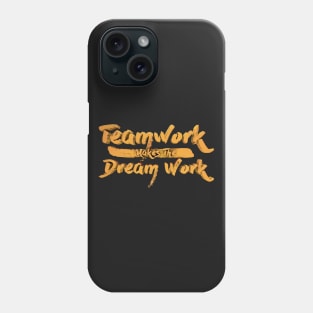 Teamwork Makes The Dream Work Phone Case