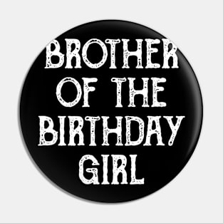 Brother of the Birthday Girl Birthday Party Pin